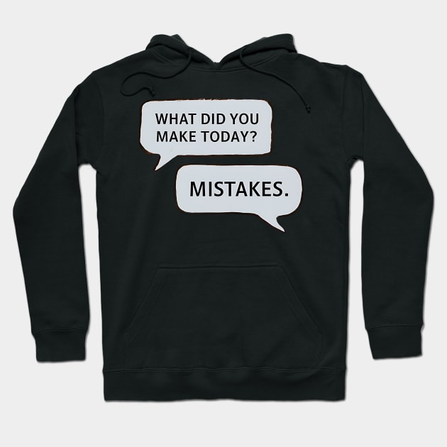 Mistakes | Funny T Shirt Design Hoodie by artprint.ink